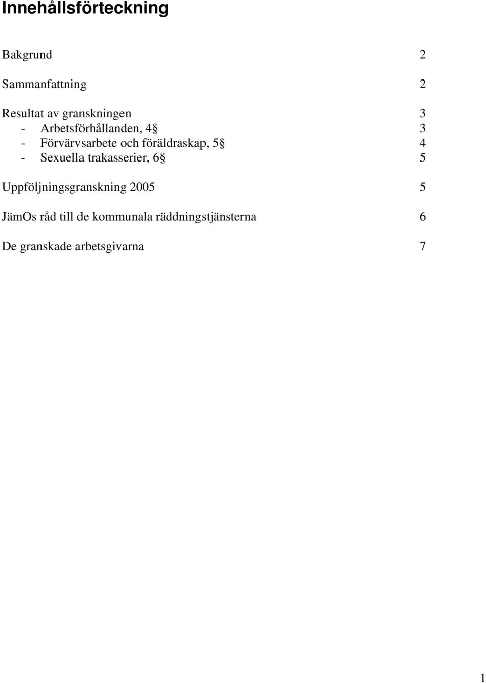 föräldraskap, 5 4 - Sexuella trakasserier, 6 5 Uppföljningsgranskning