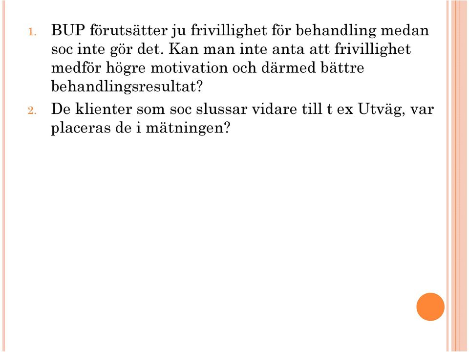 Kan man inte anta att frivillighet medför högre motivation och