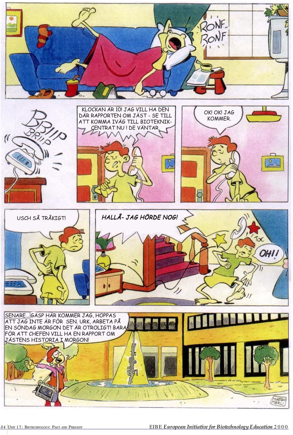SENARE GÄSP HÄR KOMMER JAG, HOPPAS ATT JAG INTE ÄR FÖR SEN. URK, ARBETA PÅ EN SÖNDAG MORGON DET ÄR OTROLIGT!