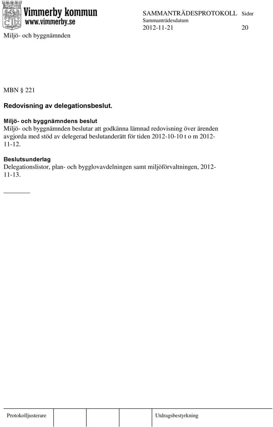 ärenden avgjorda med stöd av delegerad beslutanderätt för tiden 2012-10-10