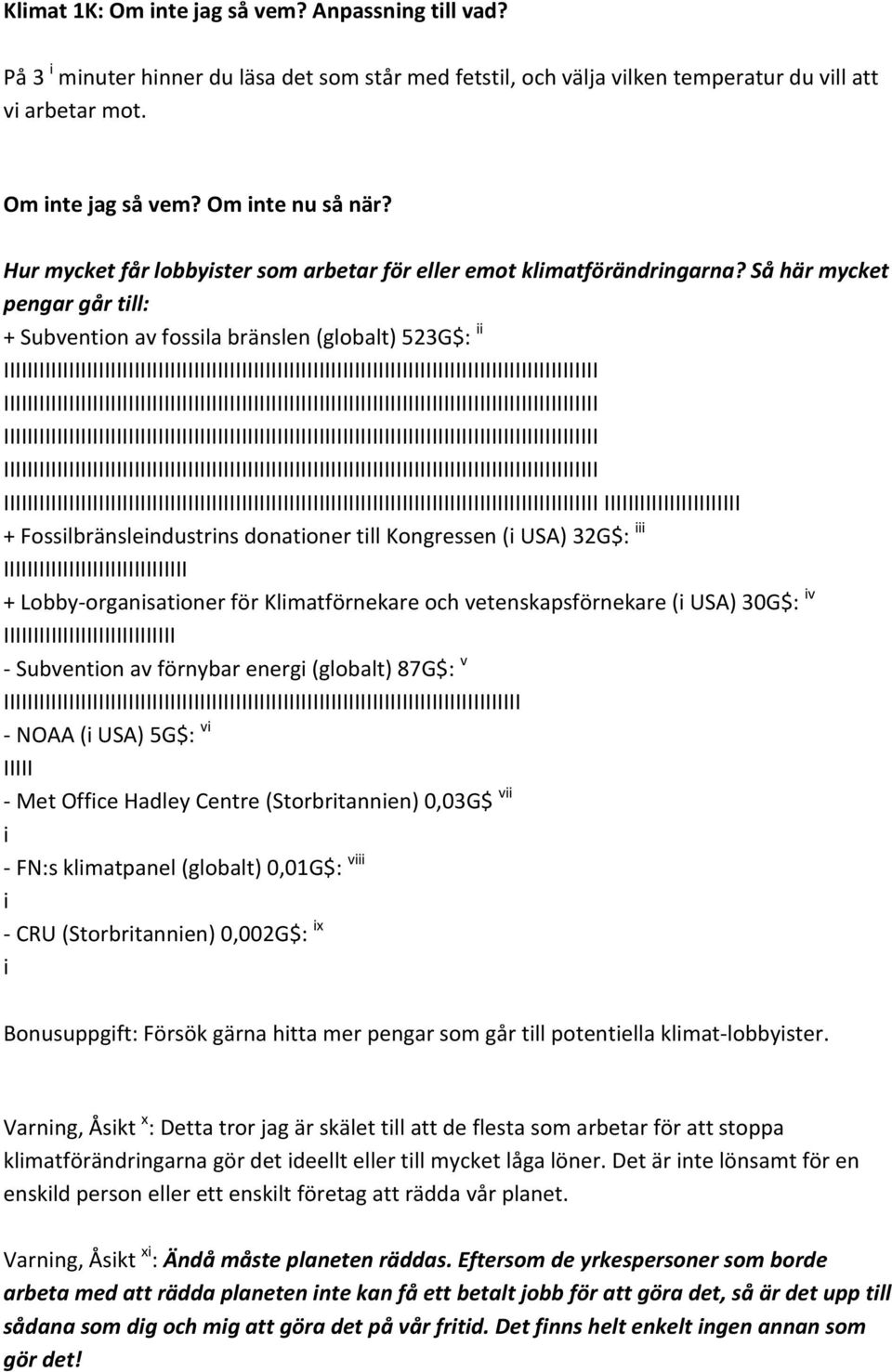 Så här mycket pengar går till: + Subvention av fossila bränslen (globalt 523G$: ii IIIIIIIIIIIIIIIIIIIIIIIIIIIIIIIIIIIIIIIIIIIIIIIIIIIIIIIIIIIIIIIIIIIIIIIIIIIIIIIIIIIIIIIIIIIIIIIIIIII