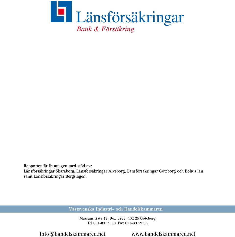Västsvenska Industri- och Handelskammaren Mässans Gata 18, Box 5253, 402 25