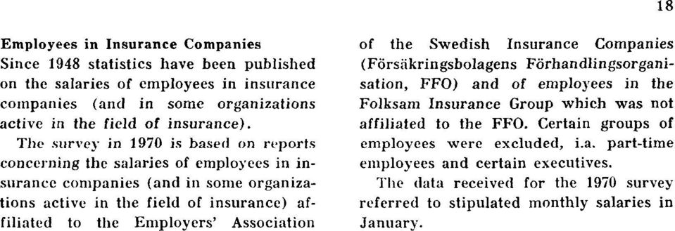 The survey in 1970 is based on reports concerning the salaries of employees in insurance companies (and in some organizations active in the field of insurance) affiliated to the