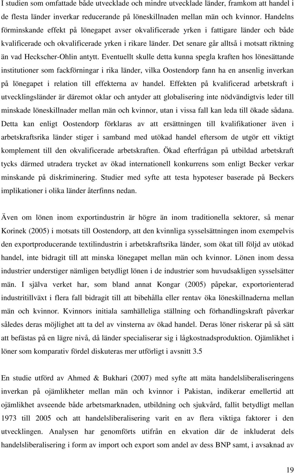 Det senare går alltså i motsatt riktning än vad Heckscher-Ohlin antytt.