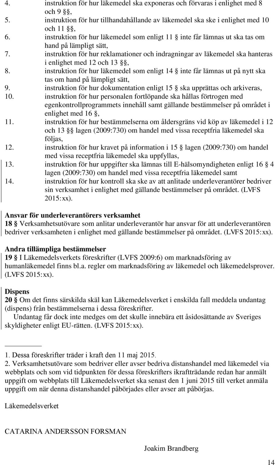 instruktion för hur reklamationer och indragningar av läkemedel ska hanteras i enlighet med 12 och 13, 8.