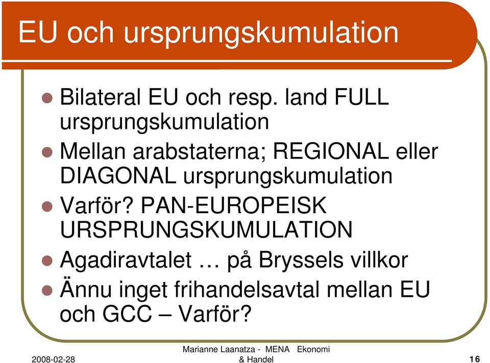 DIAGONAL ursprungskumulation Varför?