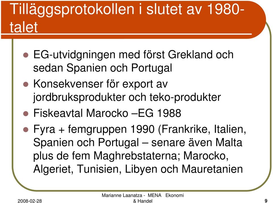 Fiskeavtal Marocko EG 1988 Fyra + femgruppen 1990 (Frankrike, Italien, Spanien och Portugal