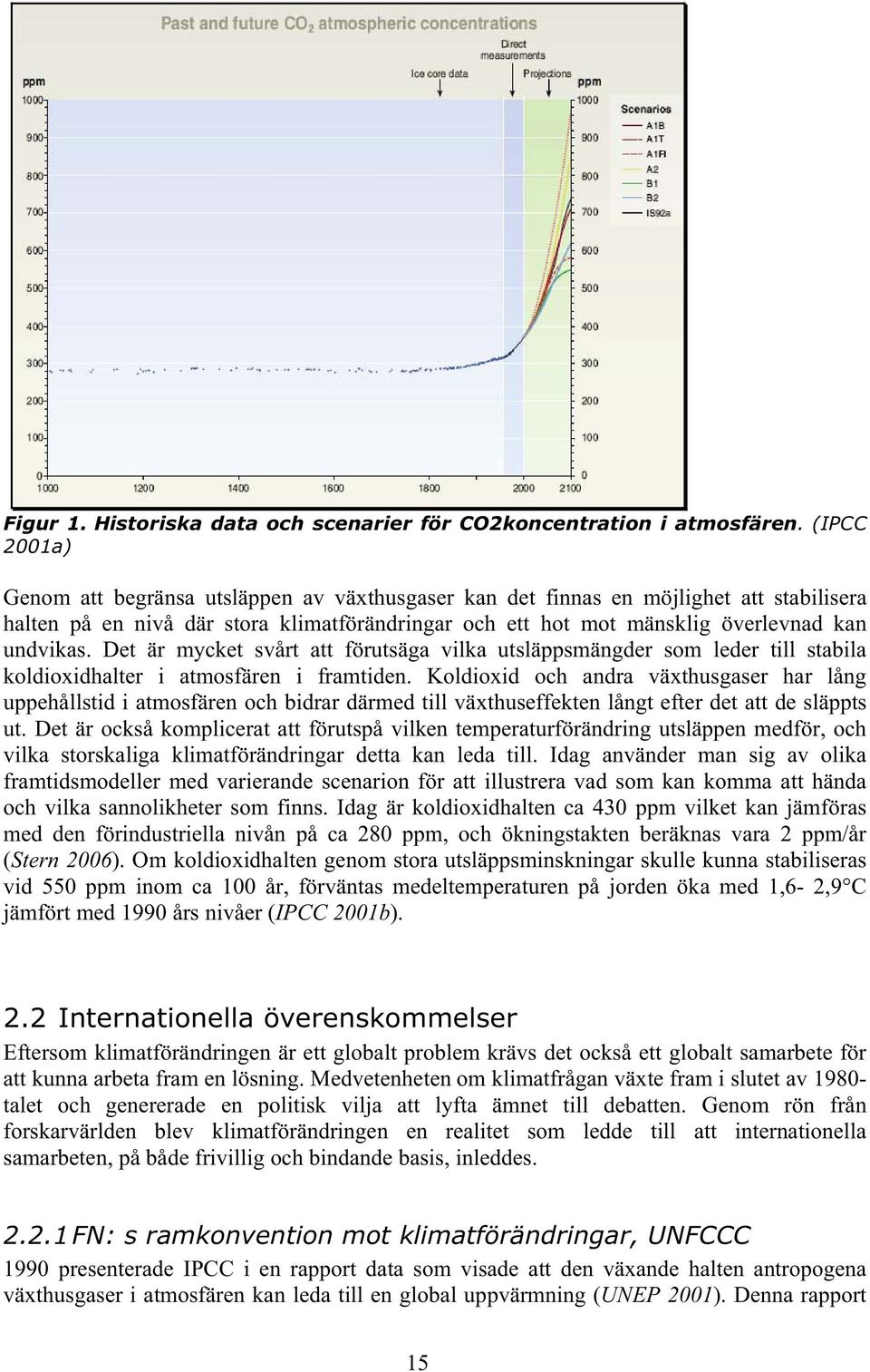 Det är mycket svårt att förutsäga vilka utsläppsmängder som leder till stabila koldioxidhalter i atmosfären i framtiden.