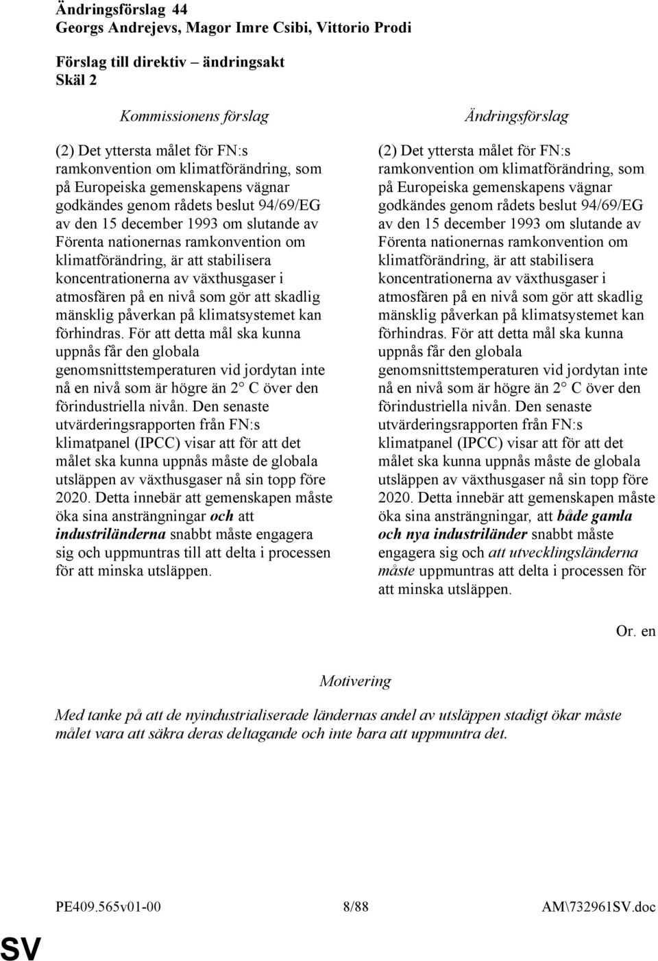 mänsklig påverkan på klimatsystemet kan förhindras.