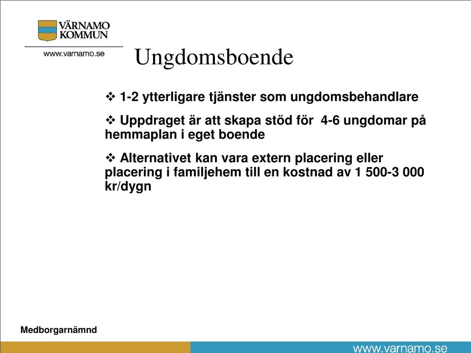 ungdomar på hemmaplan i eget boende Alternativet kan vara