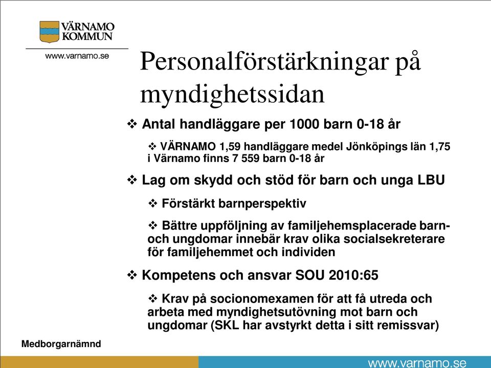 familjehemsplacerade barnoch ungdomar innebär krav olika socialsekreterare för familjehemmet och individen Kompetens och ansvar SOU