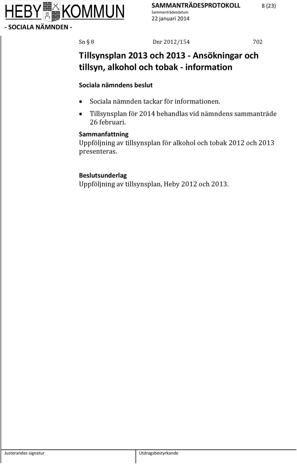 Tillsynsplan för 2014 behandlas vid nämndens sammanträde 26 februari.