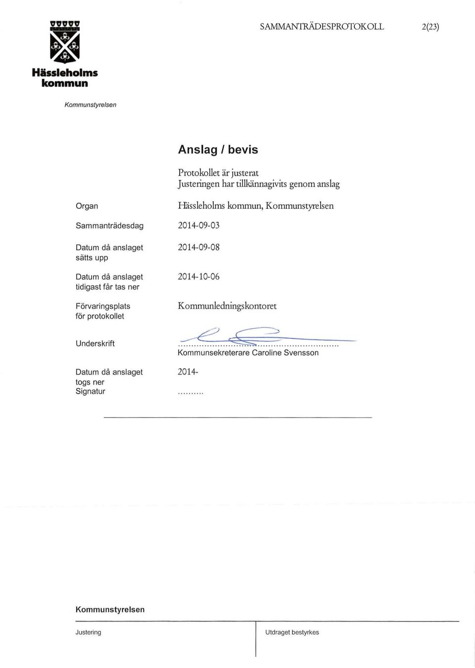 Förvari ng s plats för protokollet Underskrift 1-fåssleholms, 2014-09-03 2014-09-08 2014-10-06