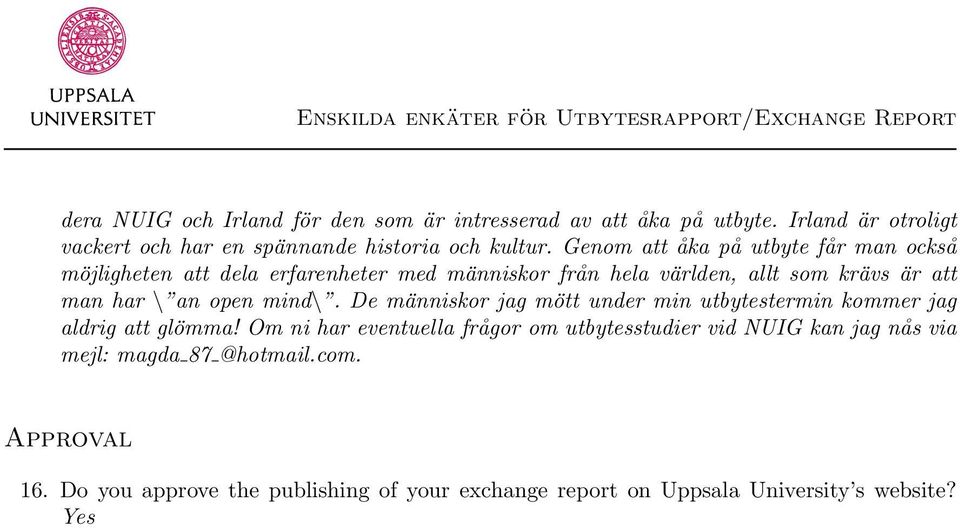 open mind\. De människor jag mött under min utbytestermin kommer jag aldrig att glömma!