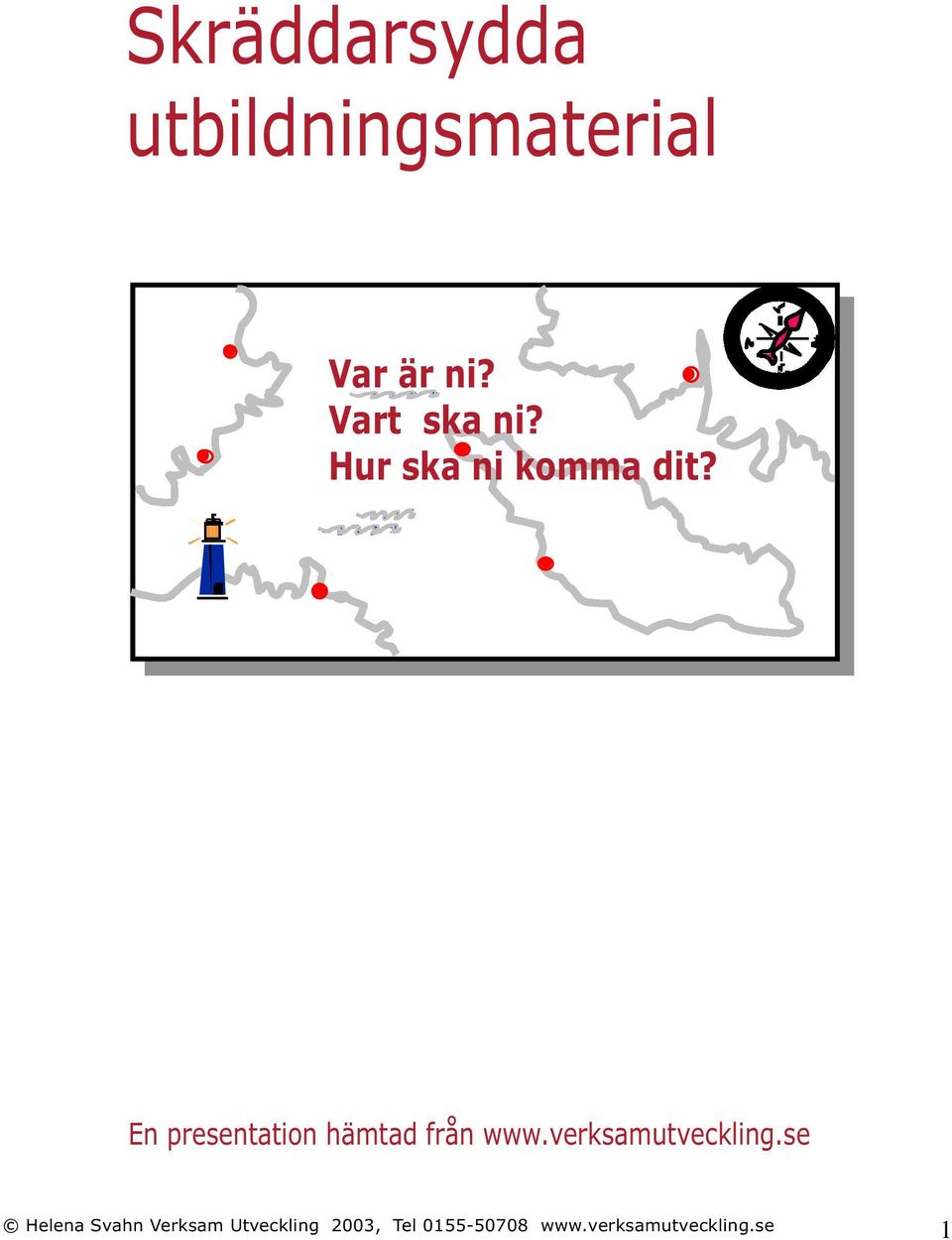 Hur ska ni komma dit?