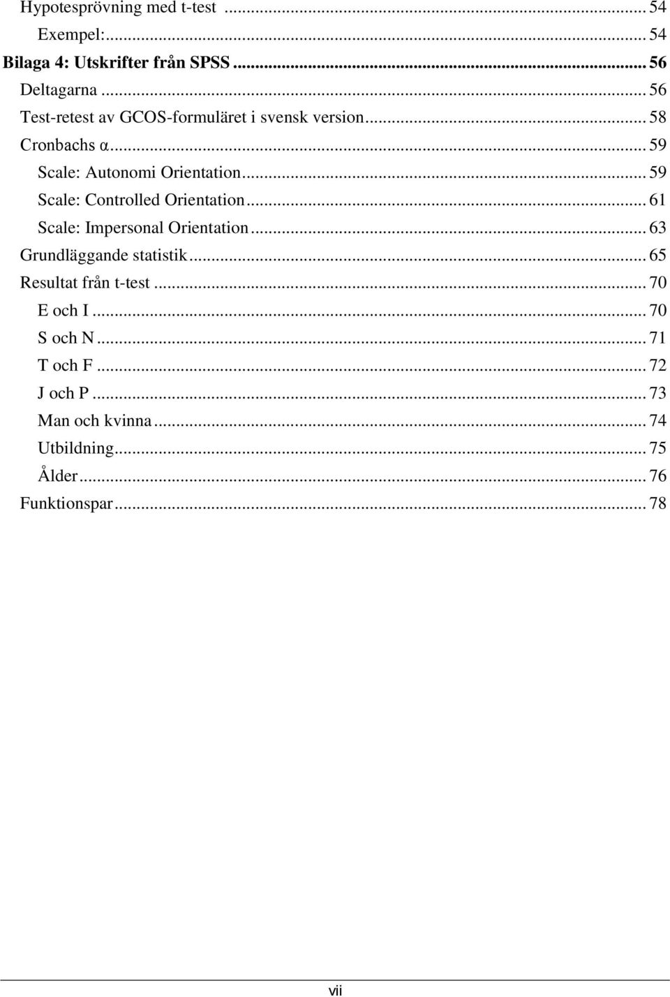 .. 59 Scale: Controlled Orientation... 61 Scale: Impersonal Orientation... 63 Grundläggande statistik.