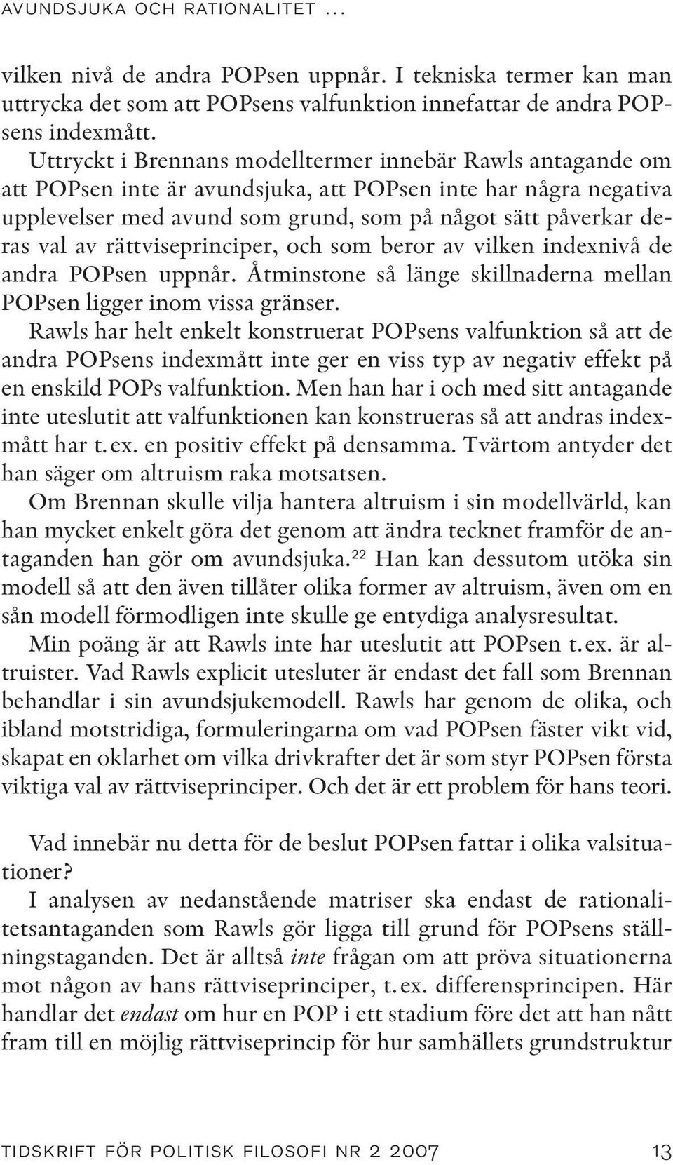 rättviseprinciper, och som beror av vilken indexnivå de andra POPsen uppnår. Åtminstone så länge skillnaderna mellan POPsen ligger inom vissa gränser.