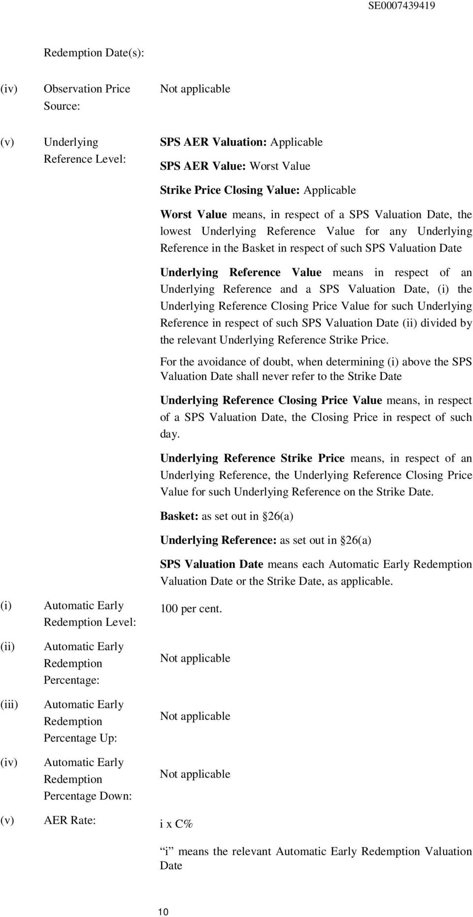 means, in respect of a SPS Valuation Date, the lowest Underlying Reference Value for any Underlying Reference in the Basket in respect of such SPS Valuation Date Underlying Reference Value means in