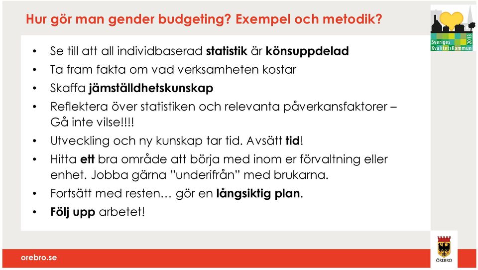 jämställdhetskunskap Reflektera över statistiken och relevanta påverkansfaktorer Gå inte vilse!