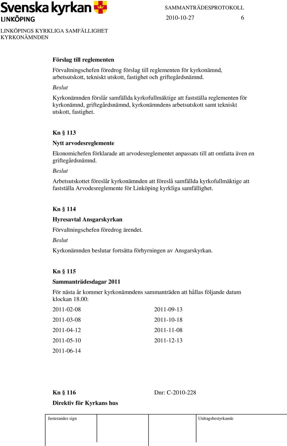 Kn 113 Nytt arvodesreglemente Ekonomichefen förklarade att arvodesreglementet anpassats till att omfatta även en griftegårdsnämnd.