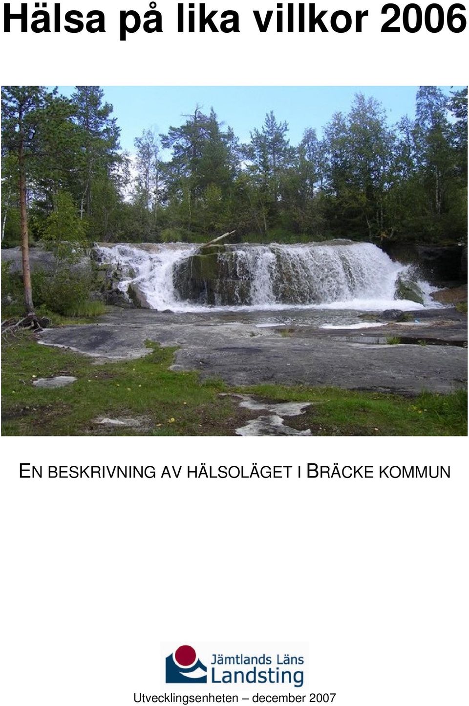 HÄLSOLÄGET I BRÄCKE