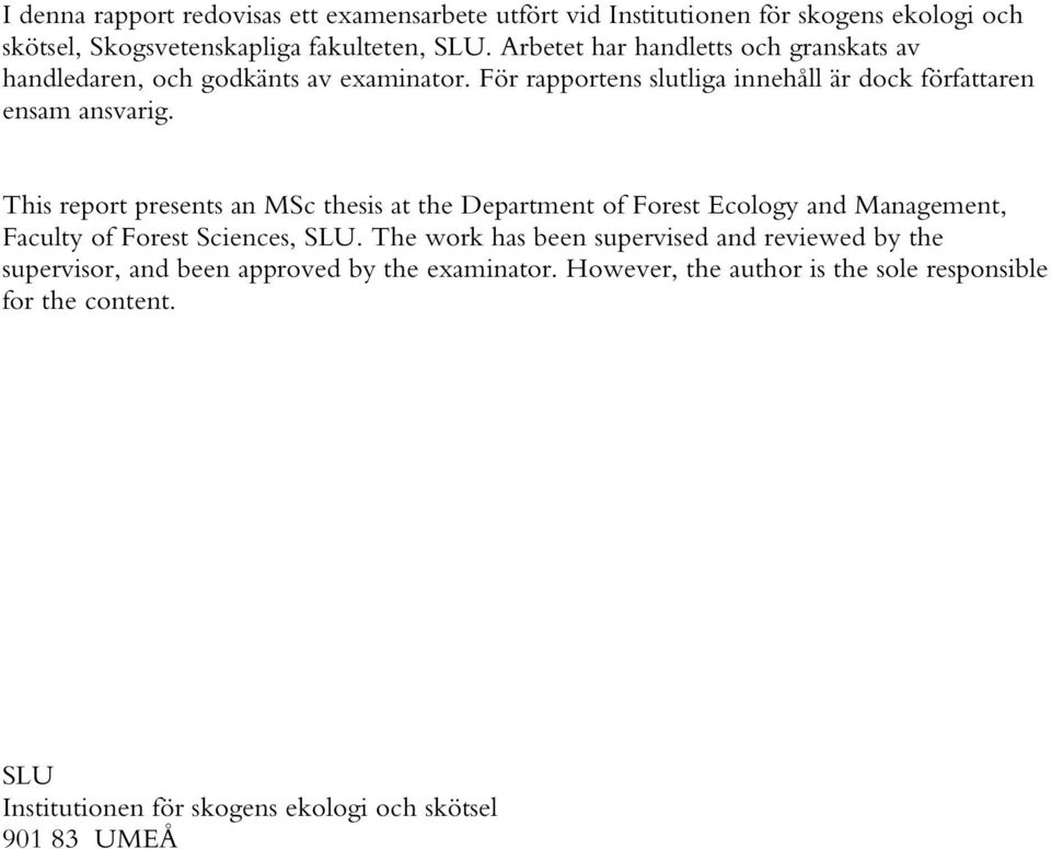 This report presents an MSc thesis at the Department of Forest Ecology and Management, Faculty of Forest Sciences, SLU.