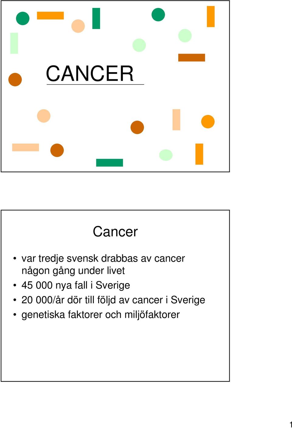 i Sverige 20 000/år dör till följd av cancer
