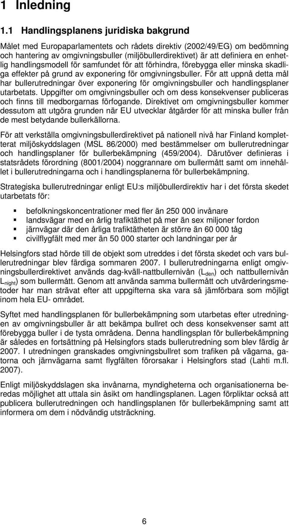 handlingsmodell för samfundet för att förhindra, förebygga eller minska skadliga effekter på grund av exponering för omgivningsbuller.