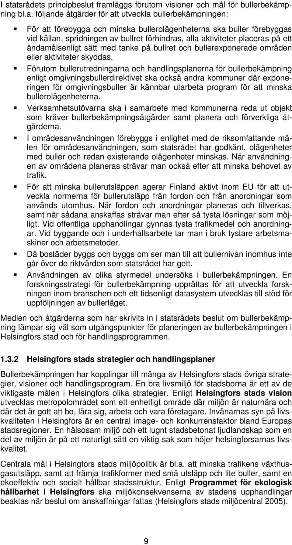 läggs förutom visioner och mål för bullerbekämpning bl.a.