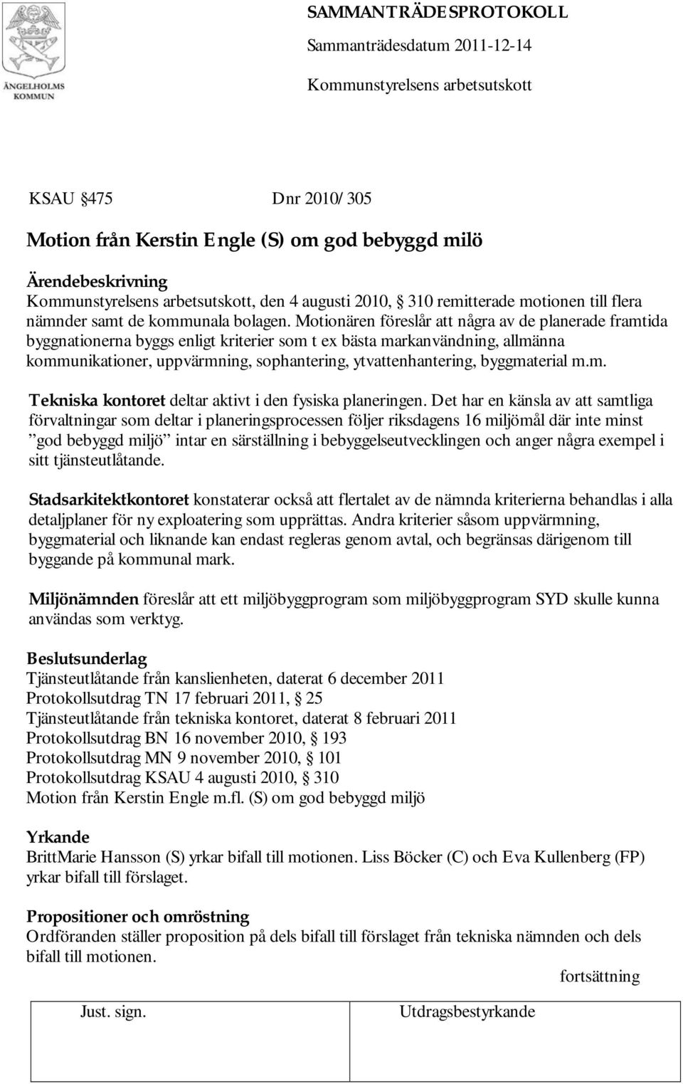 byggmaterial m.m. Tekniska kontoret deltar aktivt i den fysiska planeringen.