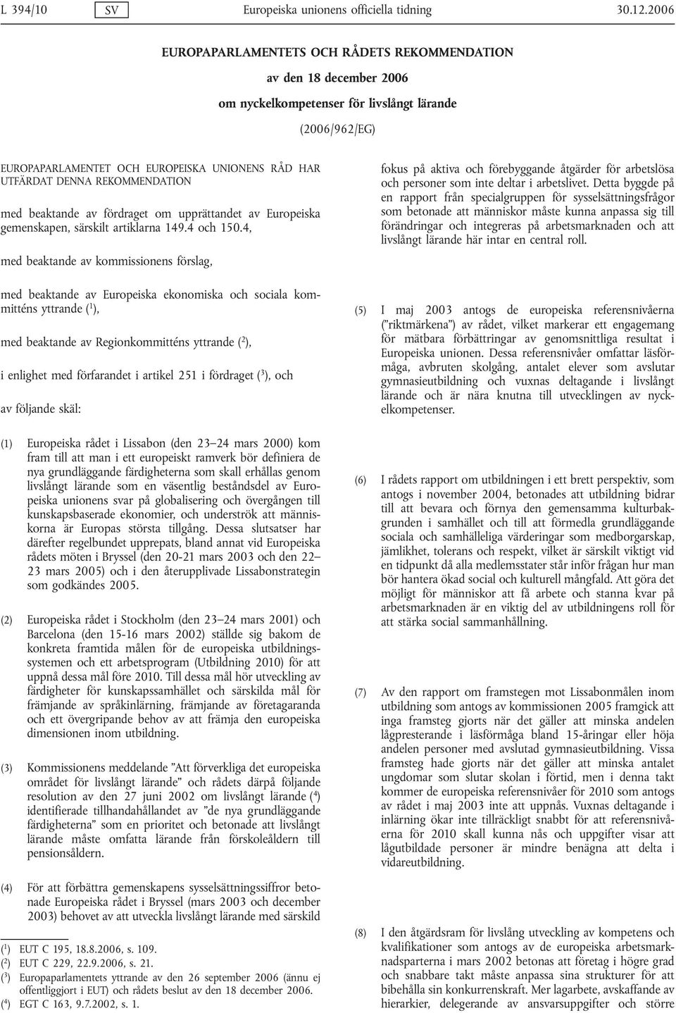 REKOMMENDATION med beaktande av fördraget om upprättandet av Europeiska gemenskapen, särskilt artiklarna 149.4 och 150.