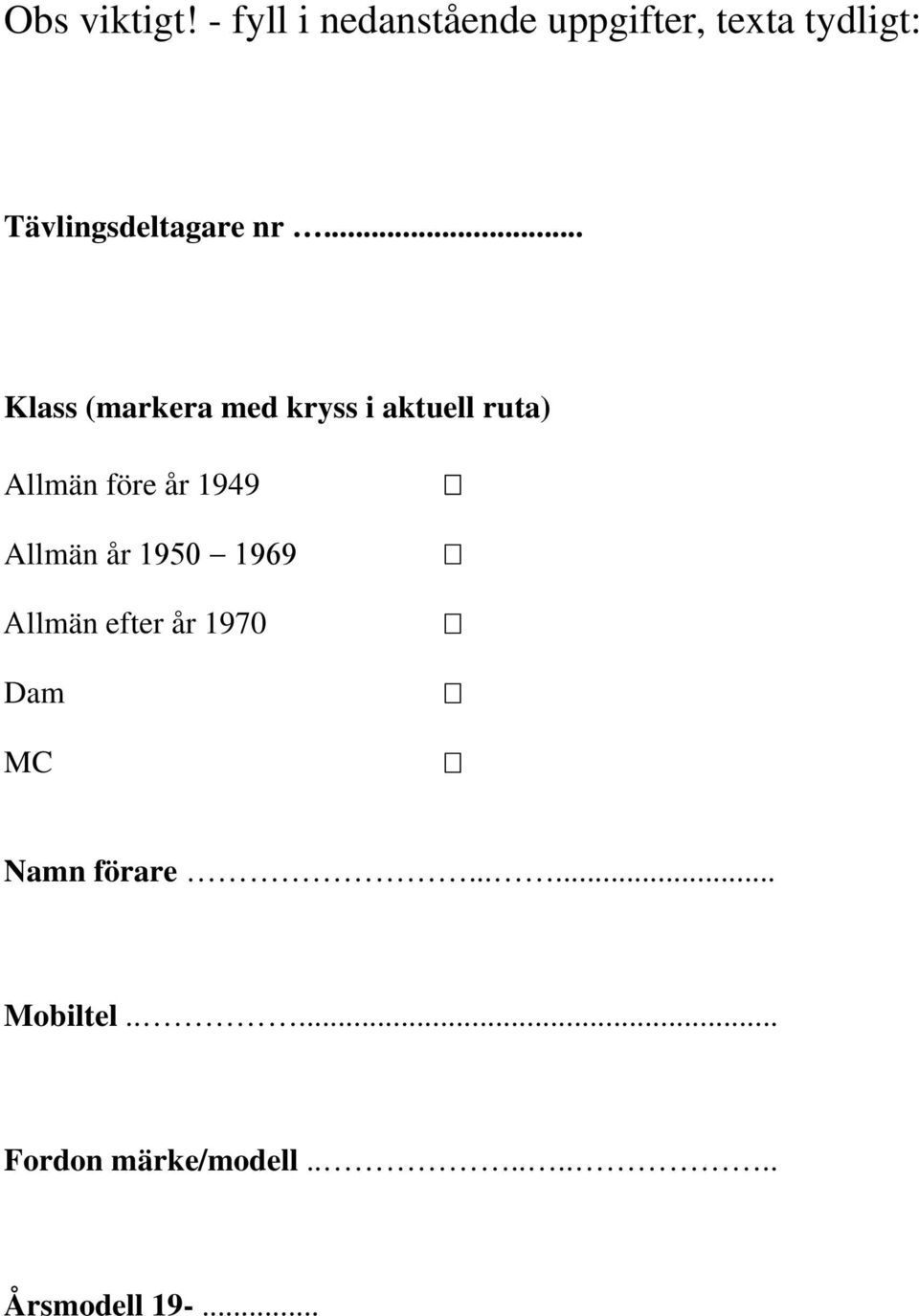 nr... lass (markera med kryss i aktuell ruta) Allmän före år 1949