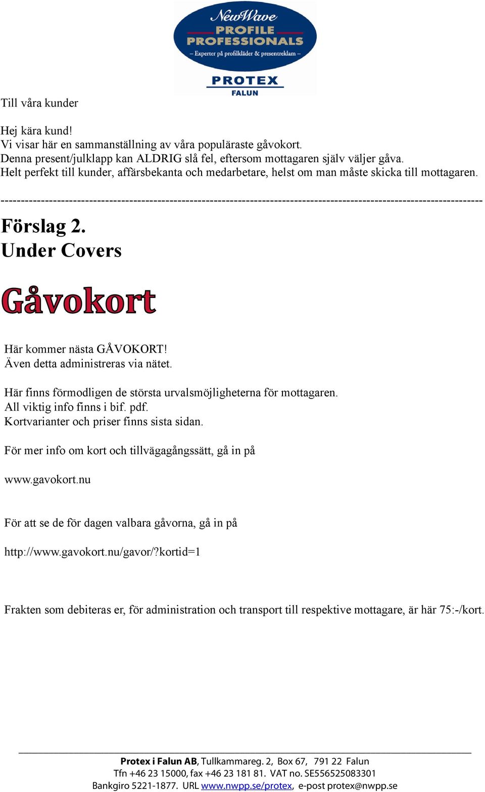 ------------------------------------------------------------------------------------------------------------------------ Förslag 2. Under Covers Gåvokort Här kommer nästa GÅVOKORT!