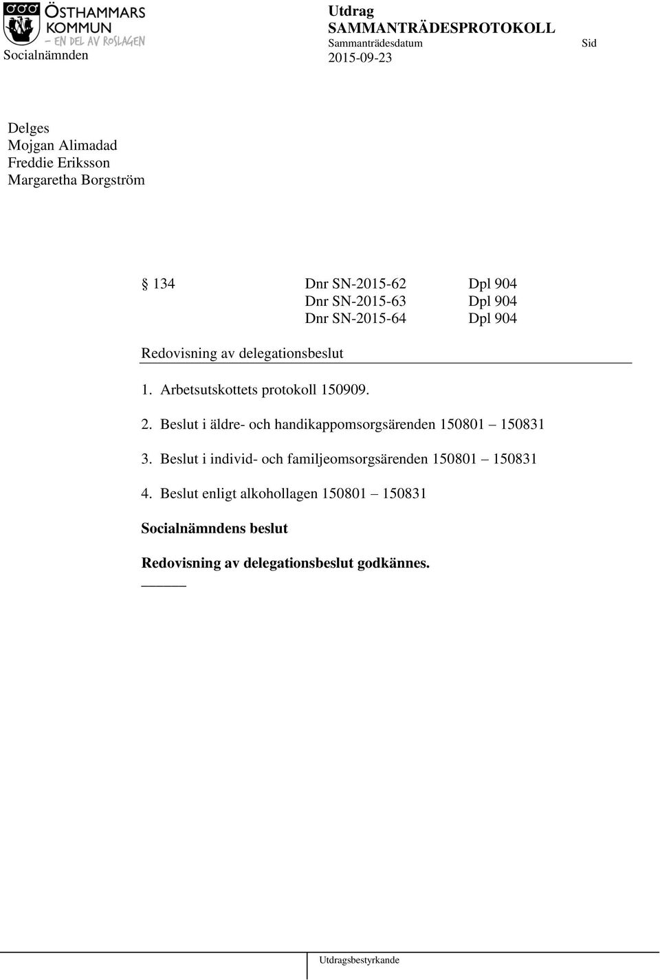 Beslut i äldre- och handikappomsorgsärenden 150801 150831 3.