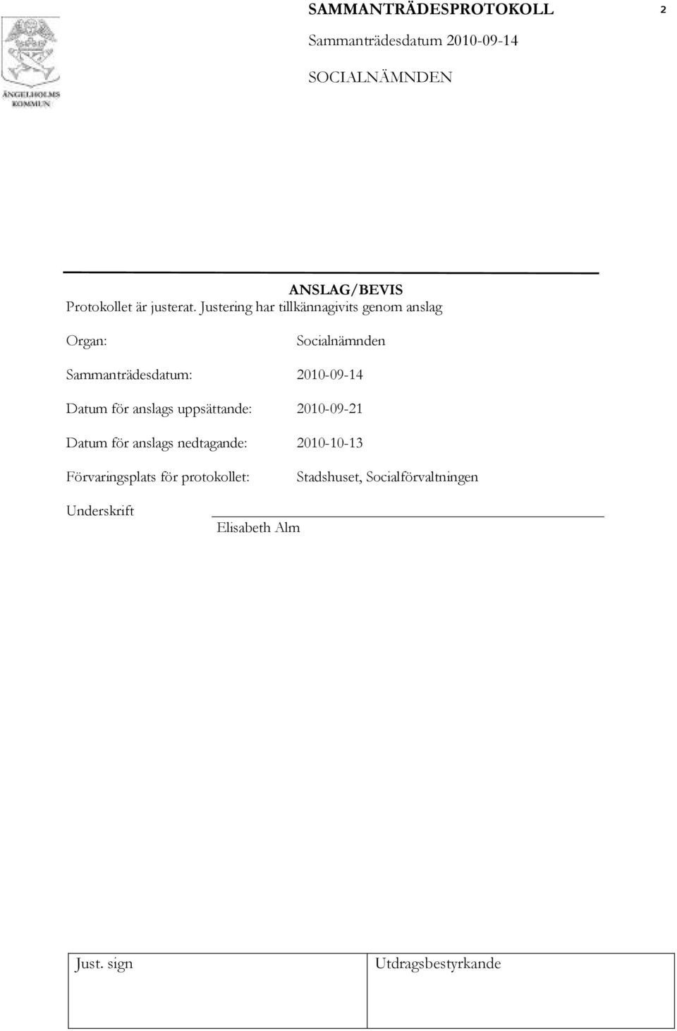 Datum för anslags uppsättande: 2010-09-21 Datum för anslags nedtagande: