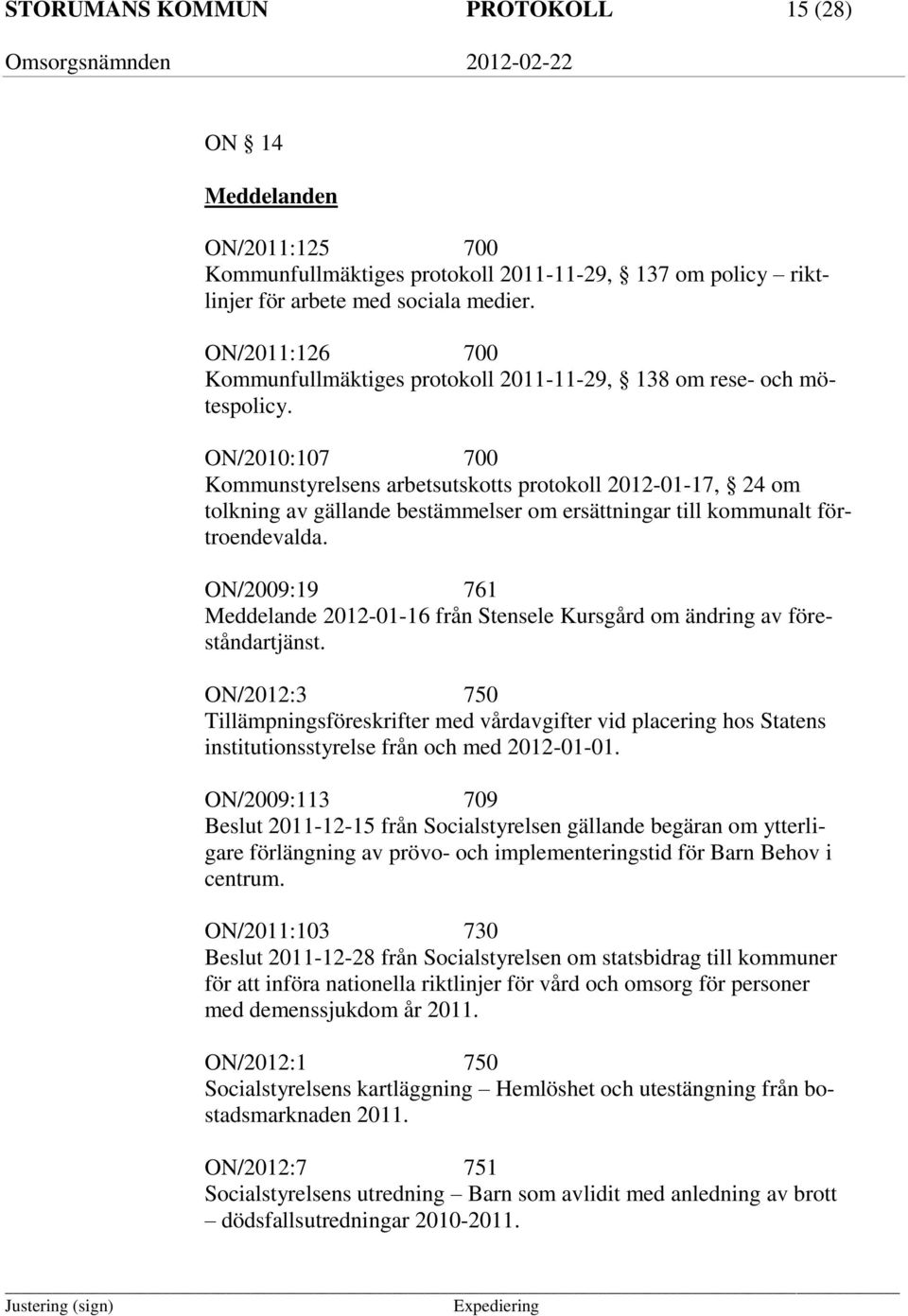 ON/2010:107 700 Kommunstyrelsens arbetsutskotts protokoll 2012-01-17, 24 om tolkning av gällande bestämmelser om ersättningar till kommunalt förtroendevalda.