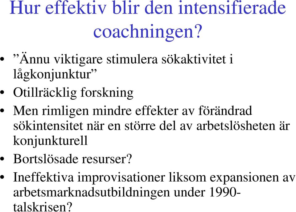 mindre effekter av förändrad sökintensitet när en större del av arbetslösheten är