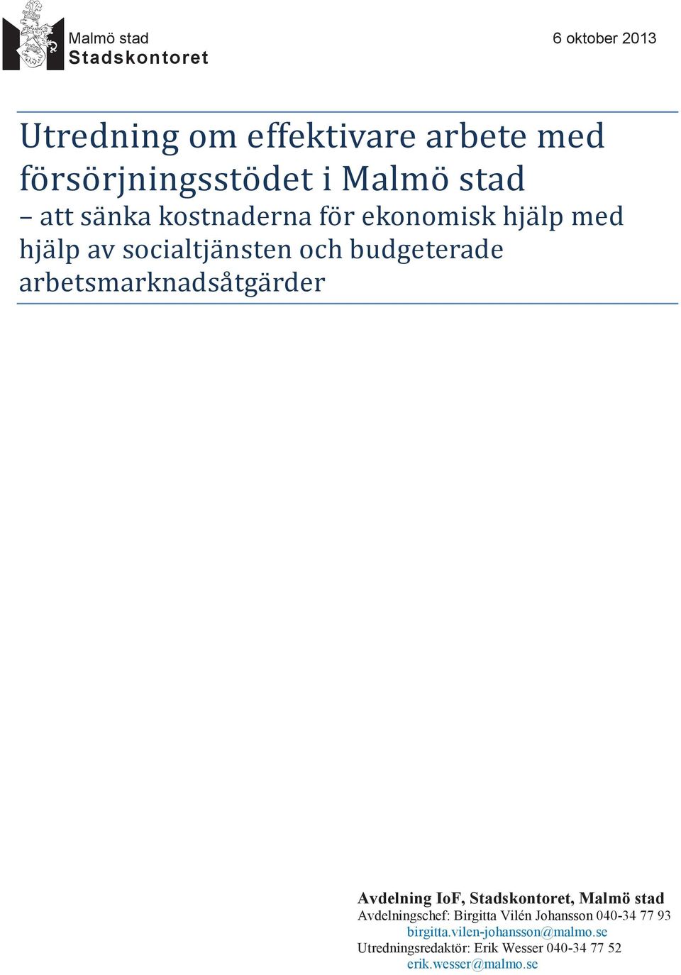 Stadskontoret Utredning om effektivare arbete med fo rso rjningssto det i Malmo stad att sa nka kostnaderna fo r ekonomisk hja lp