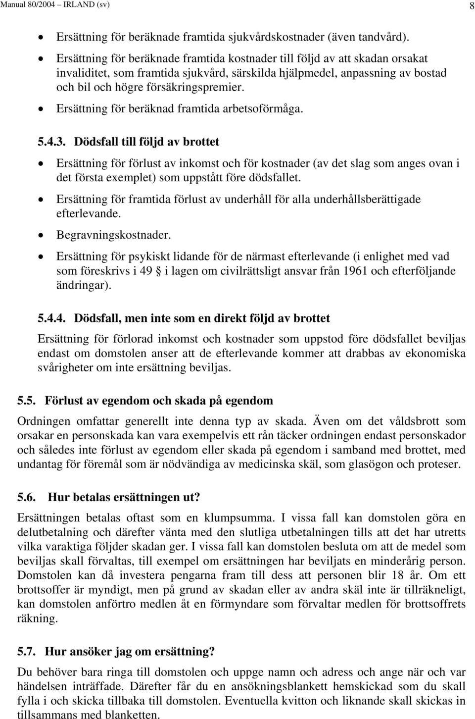 Ersättning för beräknad framtida arbetsoförmåga. 5.4.3.