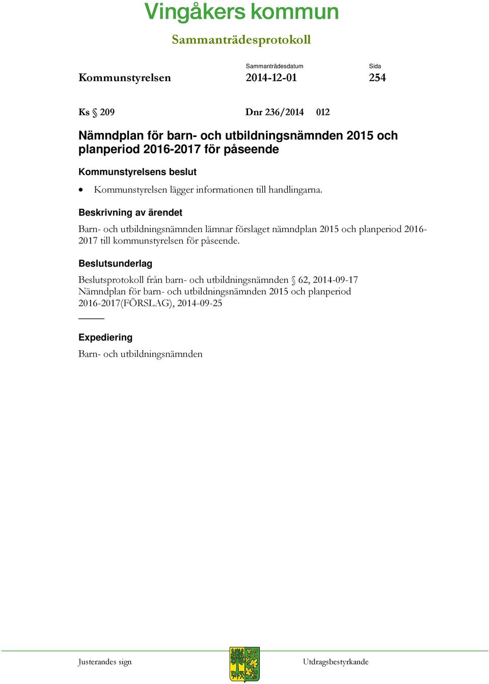 Barn- och utbildningsnämnden lämnar förslaget nämndplan 2015 och planperiod 2016-2017 till kommunstyrelsen för påseende.