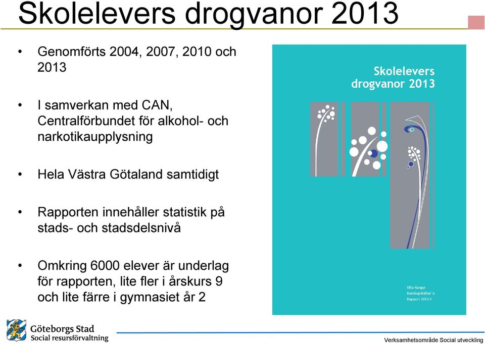 samtidigt Rapporten innehåller statistik på stads- och stadsdelsnivå Omkring