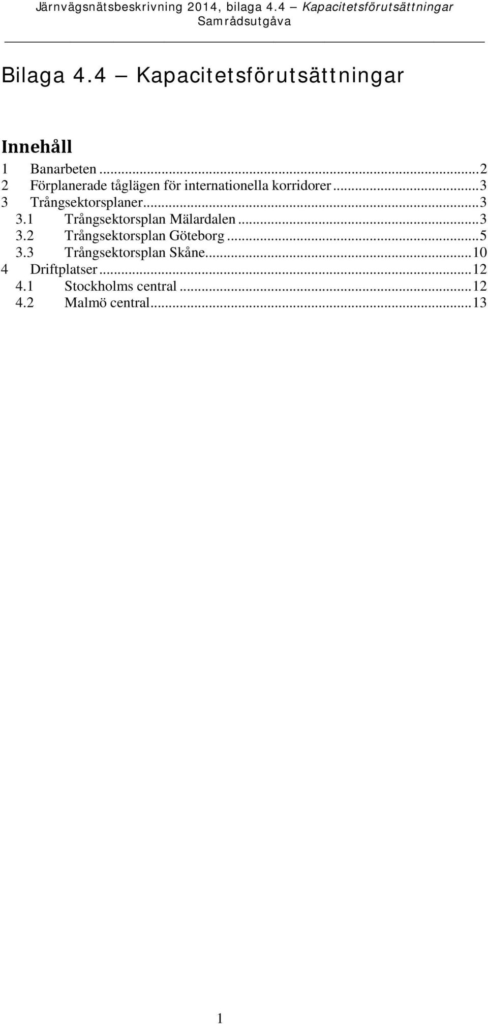 .. 3 3 Trångsektorsplaner... 3 3.1 Trångsektorsplan Mälardalen... 3 3.2 Trångsektorsplan Göteborg.