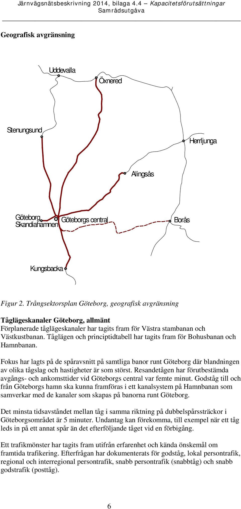 Tåglägen och principtidtabell har tagits fram för Bohusbanan och Hamnbanan.