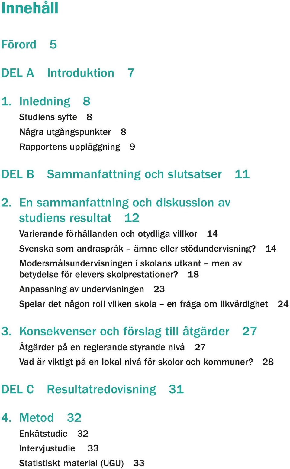 14 Modersmålsundervisningen i skolans utkant men av betydelse för elevers skolprestationer?