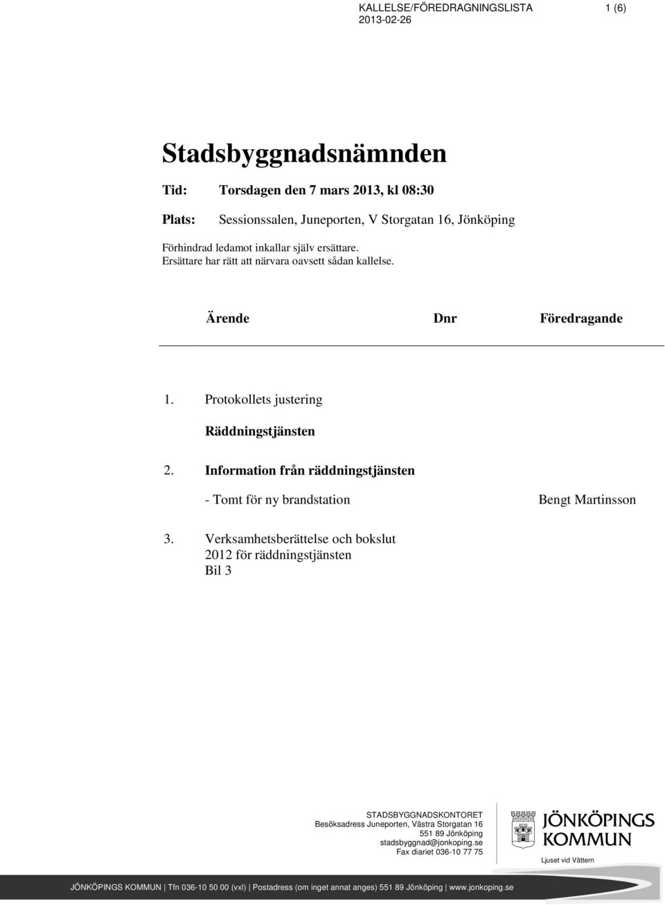 Information från räddningstjänsten - Tomt för ny brandstation Bengt Martinsson 3.