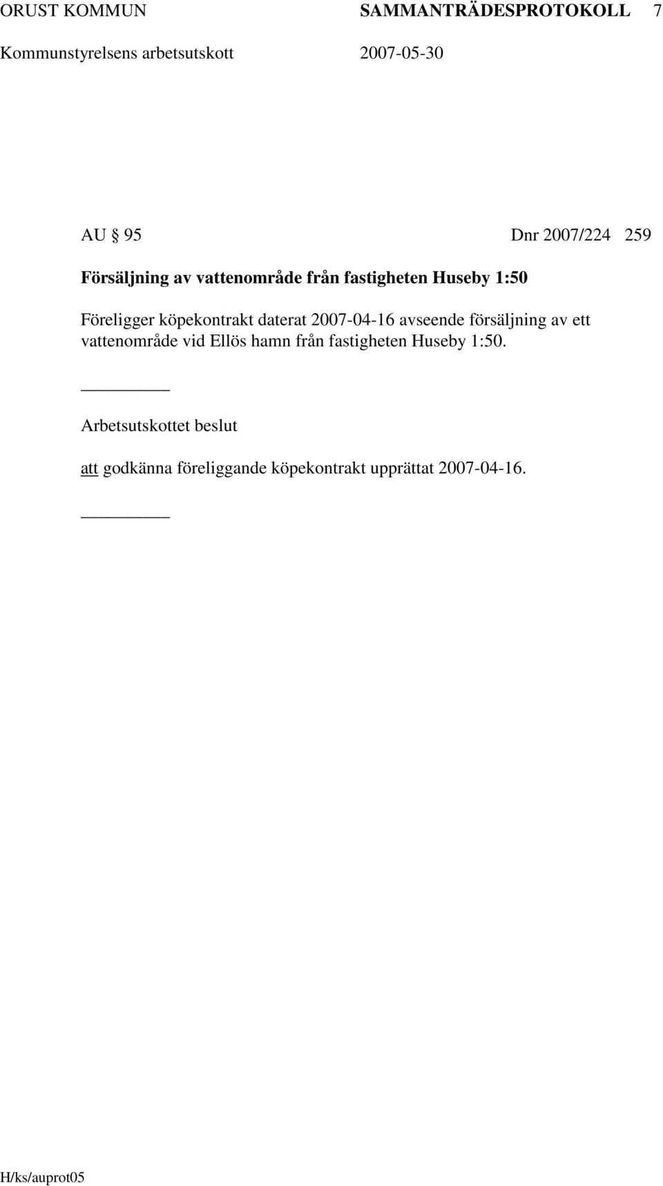 2007-04-16 avseende försäljning av ett vattenområde vid Ellös hamn från