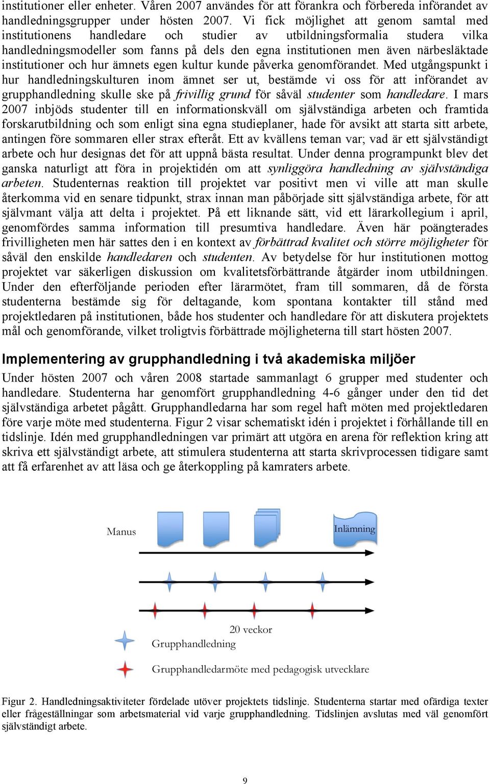 institutioner och hur ämnets egen kultur kunde påverka genomförandet.