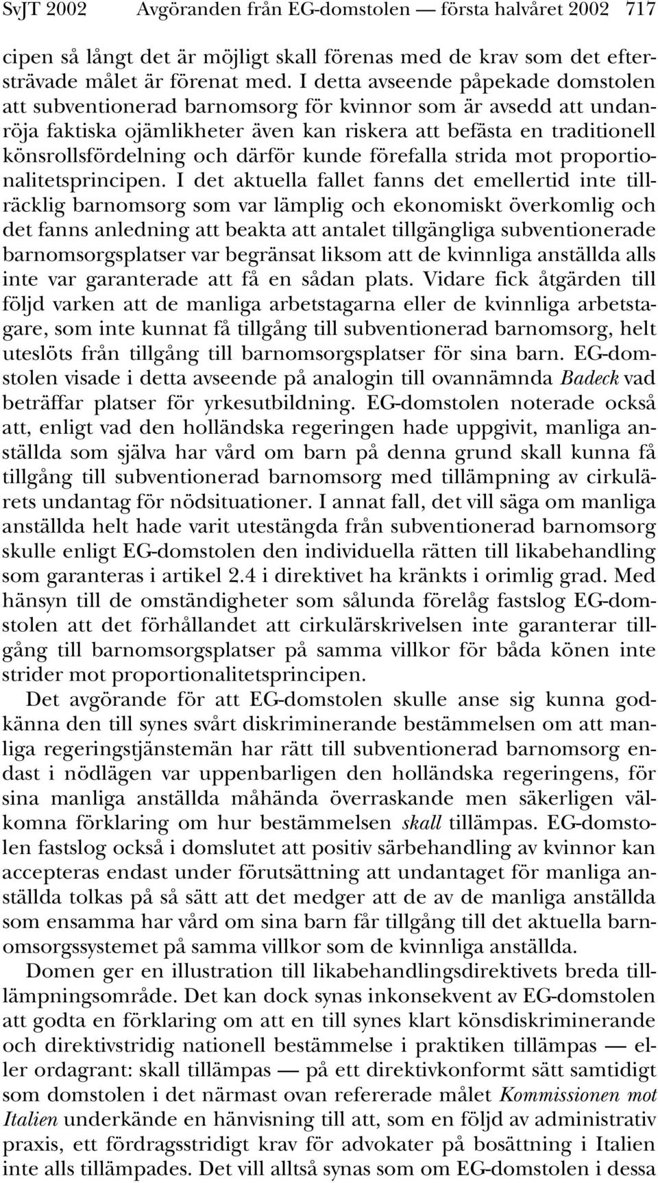 därför kunde förefalla strida mot proportionalitetsprincipen.