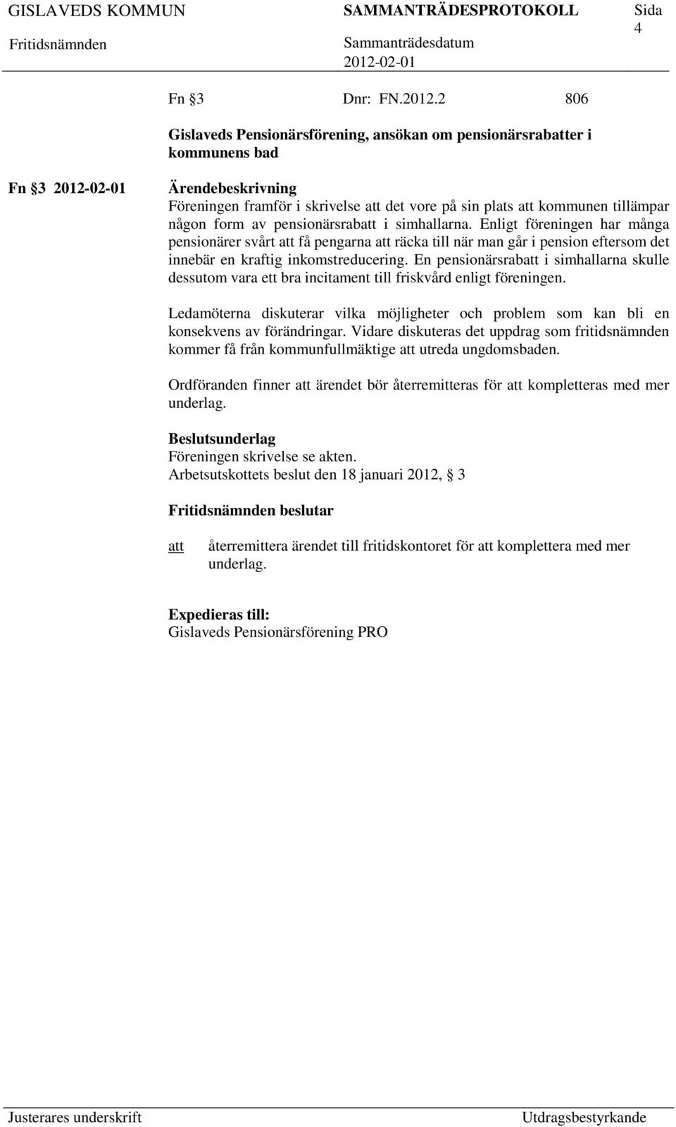 Enligt föreningen har många pensionärer svårt få pengarna räcka till när man går i pension eftersom det innebär en kraftig inkomstreducering.