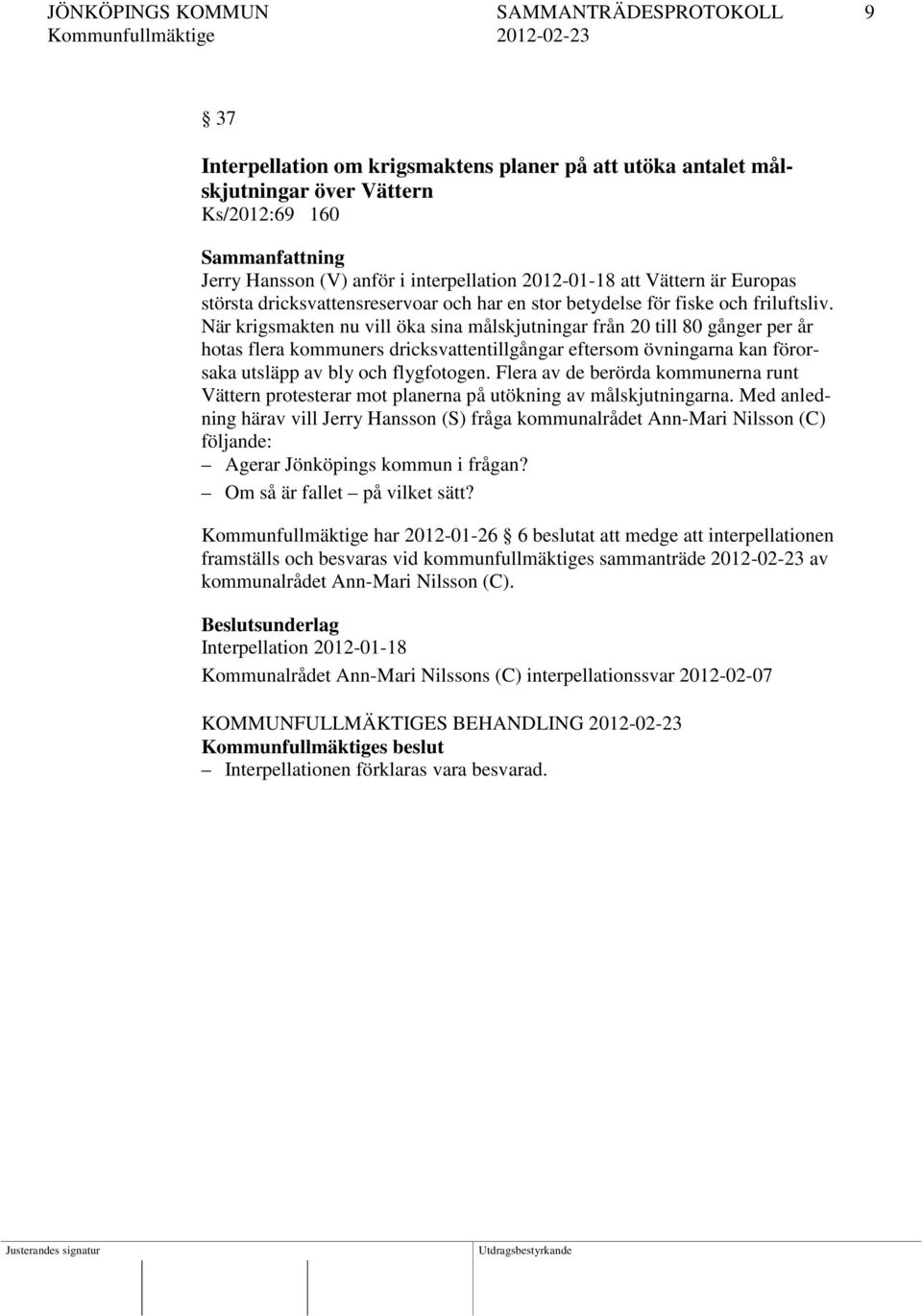 När krigsmakten nu vill öka sina målskjutningar från 20 till 80 gånger per år hotas flera kommuners dricksvattentillgångar eftersom övningarna kan förorsaka utsläpp av bly och flygfotogen.